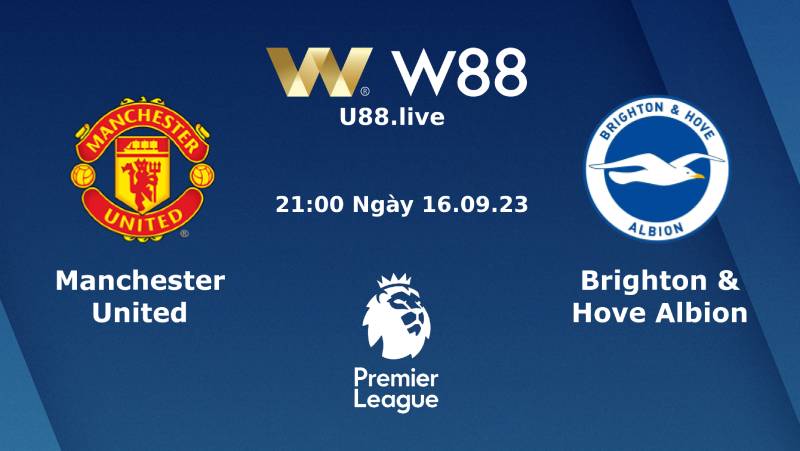 Soi Kèo Ngoại Hạng Anh Man United vs Brighton (21h00 Ngày 16/09)